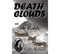 Death Clouds on MT Baldy: Tucson's Lost Tragedy