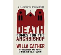 Death Comes for the Archbishop: A Classic Novel of New Mexico