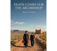 Death Comes for the Archbishop: by Willa Cather