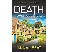 Death Comes to Bishops Well: The Shires Mysteries 1