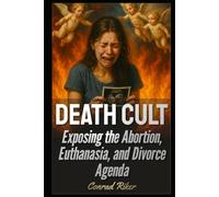 Death Cult: Exposing the Abortion, Euthanasia, and Divorce Agenda (Redpilled Progressive (satire))