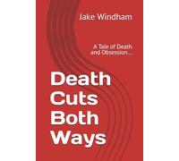 Death Cuts Both Ways: A Tale of Death and Obsession...