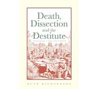 Death, Dissection and the Destitute
