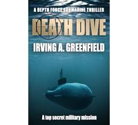 Death Dive: A top secret military mission: 2 (Depth Force Submarine Thrillers)