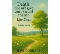 Death doesn't give you a second chance - Life does: Carpe diem (Eternal Wisdom)