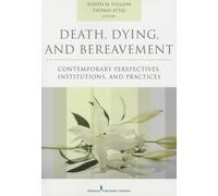Death, Dying, and Bereavement: Contemporary Perspectives, Institutions, and Practices