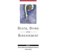 Death, Dying and Bereavement (Published in association with The Open University)