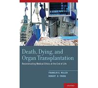 Death, Dying, and Organ Transplantation: Reconstructing Medical Ethics at the End of Life