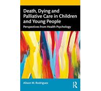Death, Dying and Palliative Care in Children and Young People: Perspectives from Health Psychology
