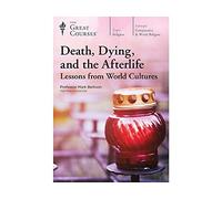 Death, Dying, and the Afterlife: Lessons from World Cultures