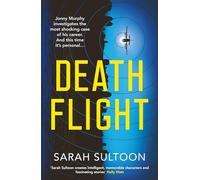 Death Flight: The electrifying, searing new thriller from award-winning ex-CNN news executive Sarah Sultoon: Volume 2 (The Jonny Murphy Files)