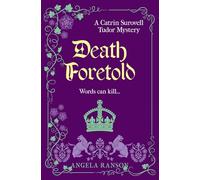 Death Foretold: Words can kill... (Catrin Surovell Tudor Mysteries)