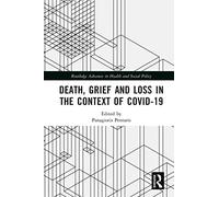 Death, Grief and Loss in the Context of COVID-19 (Routledge Advances in Health and Social Policy)