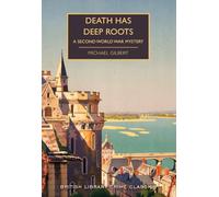 Death Has Deep Roots: A Second World War Mystery (British Library Crime Classics)