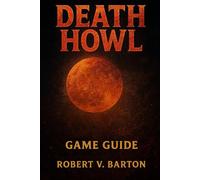 Death Howl Game Guide: Mastering the Spirit World: Grid, Deck, and Grief Forged into Victory
