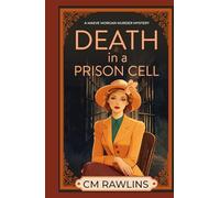 Death in a Prison Cell: A 1920s Murder Mystery (The Maeve Morgan Historical Cozy Mystery Series)
