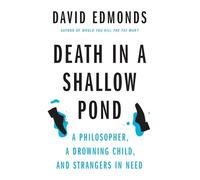 Death in a Shallow Pond: A Philosopher, a Drowning Child, and Strangers in Need