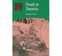 Death in Banaras (Lewis Henry Morgan Lectures)