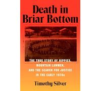 Death in Briar Bottom: The True Story of Hippies, Mountain Lawmen, and the Search for Justice in the Early 1970s