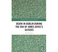 Death in Dublin During the Era of James Joyce’s Ulysses