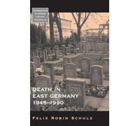 Death in East Germany, 1945-1990: 35 (Monographs in German History, 35)