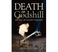 Death in Godshill: An Isle of Wight Tragedy (Page-Turning Crime Thrillers)