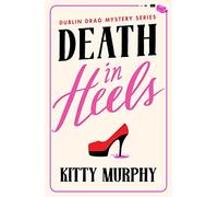Death in Heels: 1 (Dublin Drag Mysteries)
