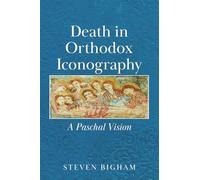 Death in Orthodox Iconography: A Paschal Vision