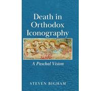 Death in Orthodox Iconography: A Paschal Vision