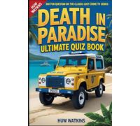 Death In Paradise Ultimate Quiz Book: 300 Fun Questions on the Classic Cosy Crime TV Series