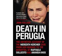 Death in Perugia: The Definitive Account of the Meredith Kercher case from her murder to the acquittal of Raffaele Sollecito and Amanda Knox
