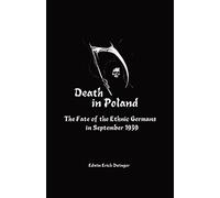 Death in Poland: The Fate of the Ethnic Germans in September 1939