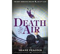 Death In The Air: The Boy Sherlock Holmes, His Second Case
