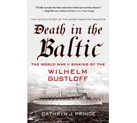 Death in the Baltic: The World War II Sinking of the Wilhelm Gustloff