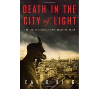 Death in the City of Light: The Serial Killer of Nazi-Occupied Paris