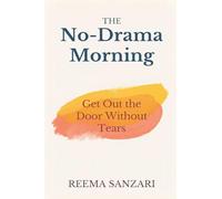 Death in the dusk: Get Out the Door Without Tears: Practical routines for calmer family mornings