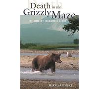 [(Death in the Grizzly Maze : The Timothy Treadwell Story)] [By (author) Mike Lapinski] published on (April, 2005)