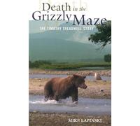 Death in the Grizzly Maze: The Timothy Treadwell Story, First Edition