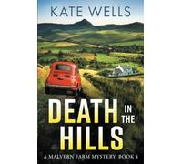 Death in the Hills: Crack the case in a BRAND NEW instalment in Kate Wells' BRILLIANT cozy mystery series for 2025 (The Malvern Mysteries, 4)
