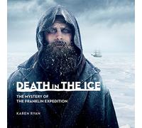 Death in the Ice: The Mystery of the Franklin Expedition: 22 (Souvenir Catalogue)