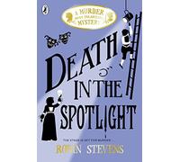 Death in the Spotlight: (A Murder Most Unladylike Mystery)