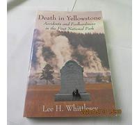 Death in Yellowstone: Accidents and Foolhardiness in the First National Park