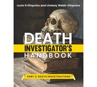 Death Investigator's Handbook: Part 3: Death Investigations