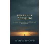 Death Is a Blessing: A Poetry Devotional: 12 (Lamentation)