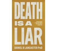 Death is a Liar: Living again after losing a loved one (Individual Growth Insights)