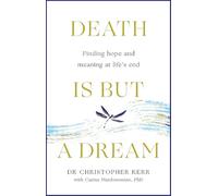 Death is But a Dream: Hope and meaning at life's end