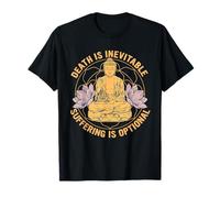 Death Is Inevitable Suffering Is Optional Buddhist Quote T-Shirt