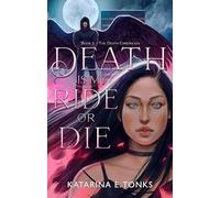 Death is My Ride or Die: 2 (The Death Chronicles)