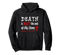 Death Is Not The End Of My Story John 11:25-26 Pullover Hoodie