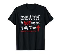 Death is Not The End of My Story John 11:25-26 T-Shirt